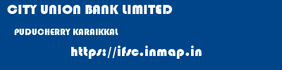 CITY UNION BANK LIMITED  PUDUCHERRY KARAIKKAL    ifsc code